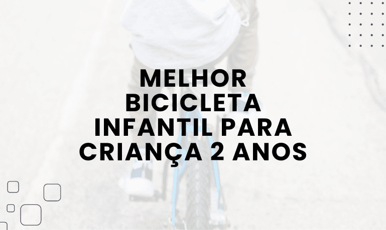 Melhor bicicleta infantil para Criança 2 anos
