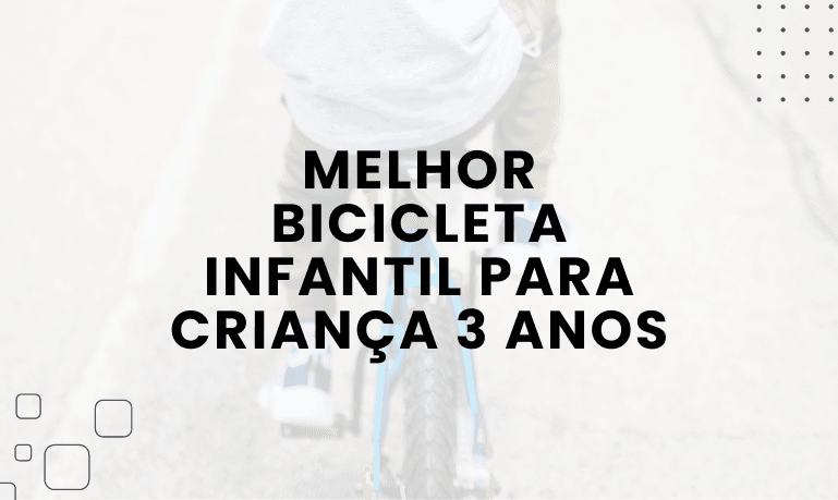 Melhor bicicleta infantil para Criança de 3 anos