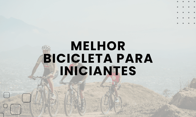 Melhor Bicicleta para Iniciantes: 9 Melhores em 2026