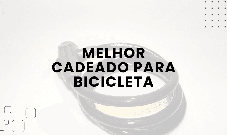 Melhor Cadeado para Bicicleta: 5 Melhores em 2026
