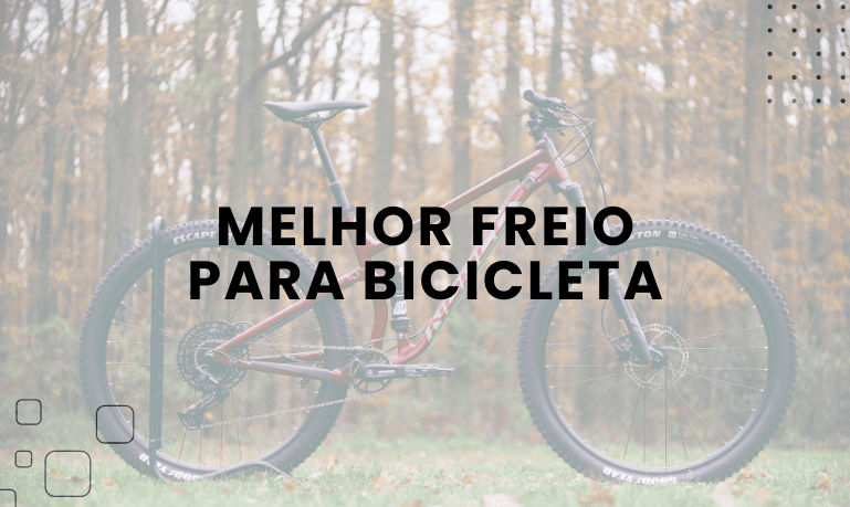 Melhor Freio para Bicicleta | Guia Completo