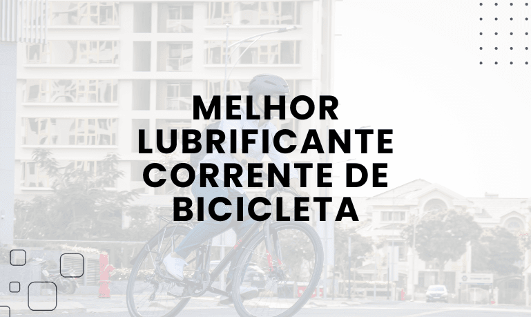 3 Melhores Lubrificantes para Corrente de Bike | Guia Completo