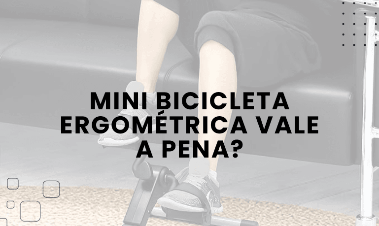 Mini bicicleta ergométrica vale a pena? Veja também os melhores Modelos