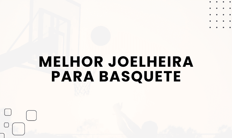 Melhor Joelheira para Basquete: 8 Melhores em 2026