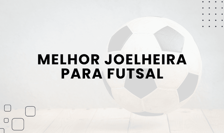Melhor Joelheira para Futsal: 6 Melhores em 2025