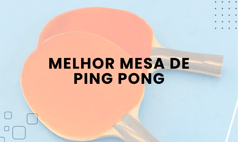 Melhor Mesa de Ping Pong: 4 Melhores em 2026