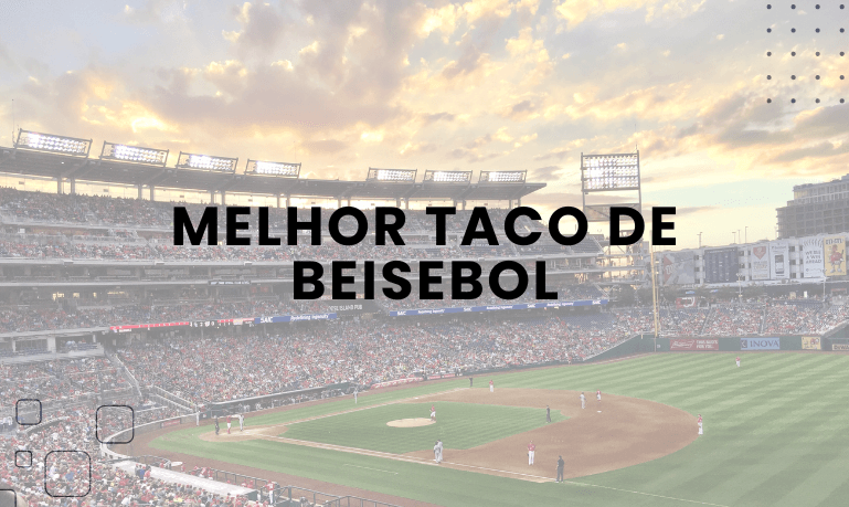 Melhor Taco de Beisebol: Como Escolher o Ideal para Suas Necessidades