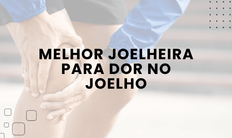 Melhor Joelheira para Dor no Joelho: 5 Melhores em 2026