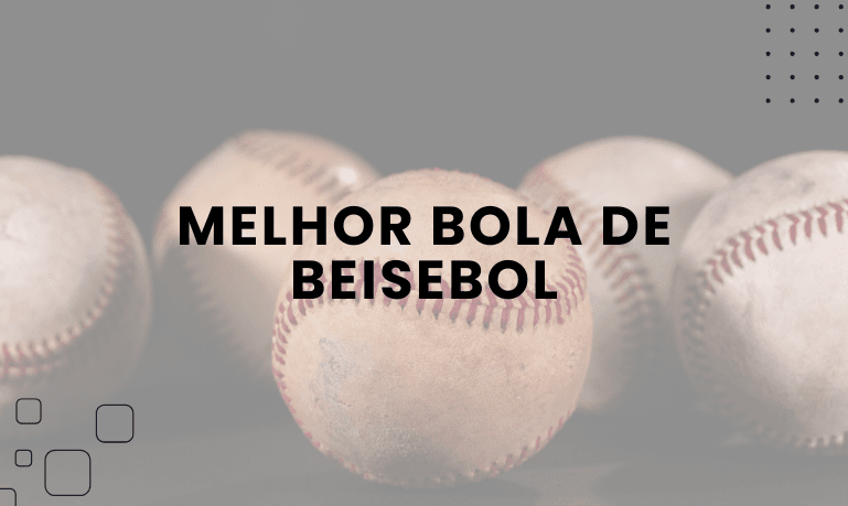 Melhor Bola de Beisebol: Guia Completo para Escolher a sua