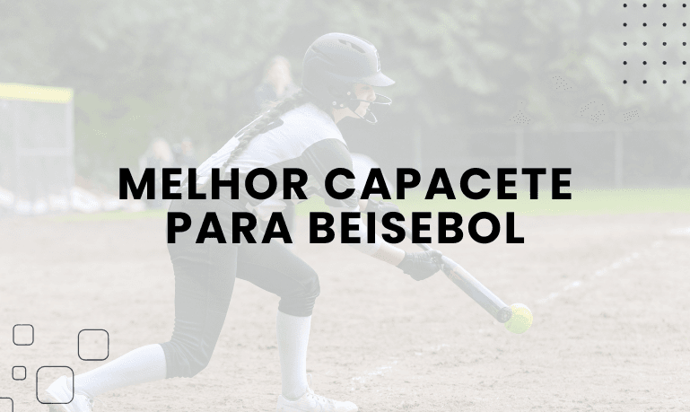 Melhor Capacete para Beisebol: Guia Completo para Escolher o Ideal