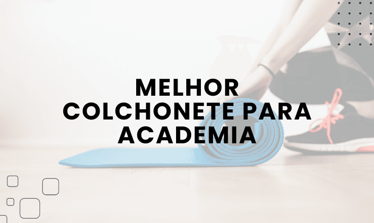Melhor Colchonete para Academia: Top 7 Melhores em 2026
