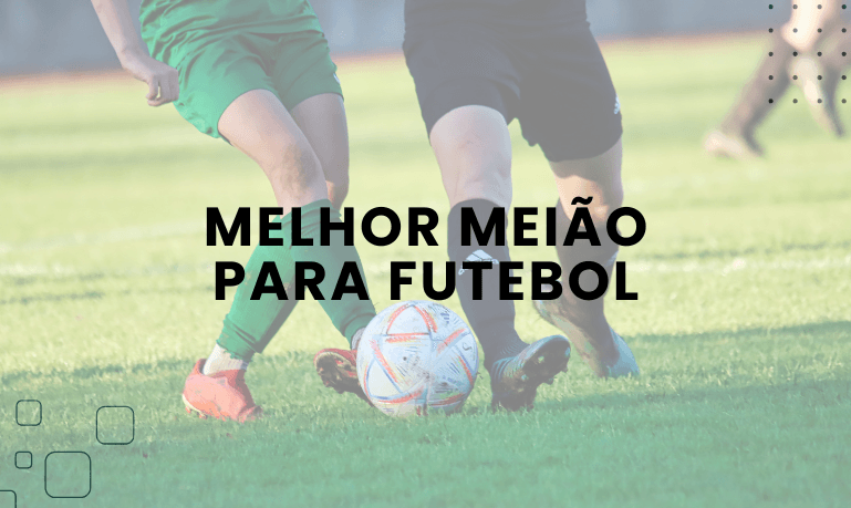 Melhor Meião para Futebol: 5 Melhores em 2026