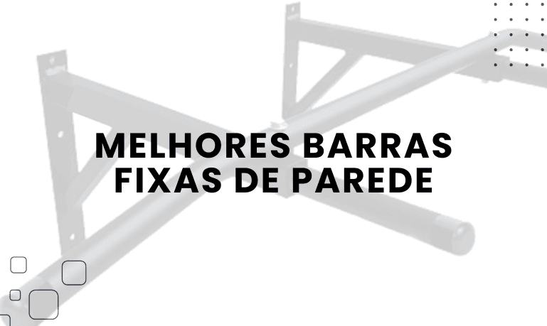 Melhores Barras Fixas de Parede: Top 4 Melhores em 2026
