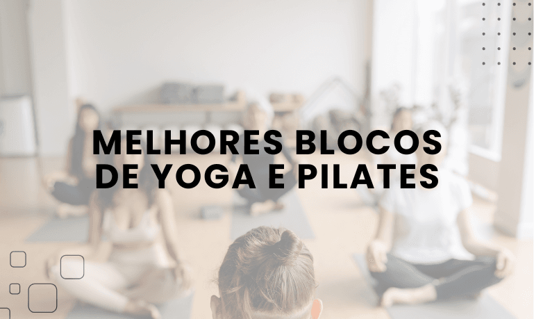 Melhores Blocos de Yoga e Pilates: 3 Melhores em 2026