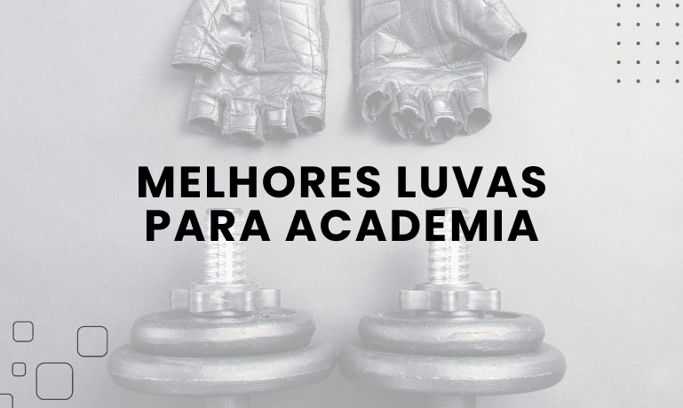 Melhores Luvas para Academia: Top 6 Melhores em 2026