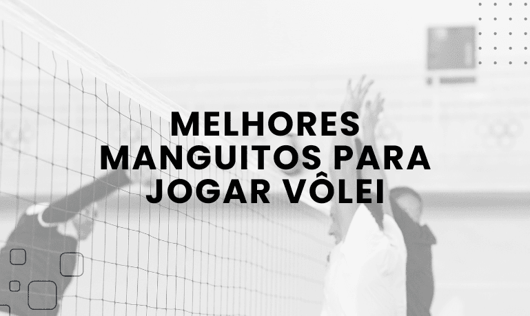 Top 5 Melhores Manguitos para Jogar Vôlei em 2026