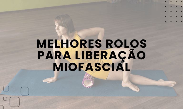 5 Melhores Rolos para Liberação Miofascial em 2026