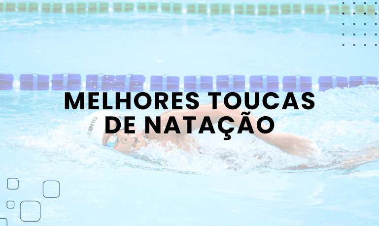 Melhores Toucas de Natação: 06 Melhores Opções em 2026