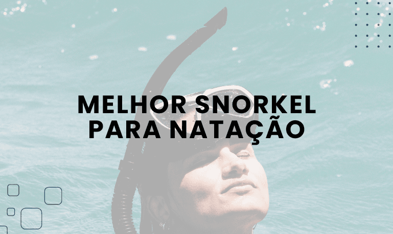 Melhor Snorkel para Natação: 07 Opções para comprar em 2026