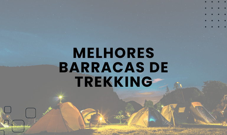 5 Melhores Barracas de Trekking para se comprar em 2026