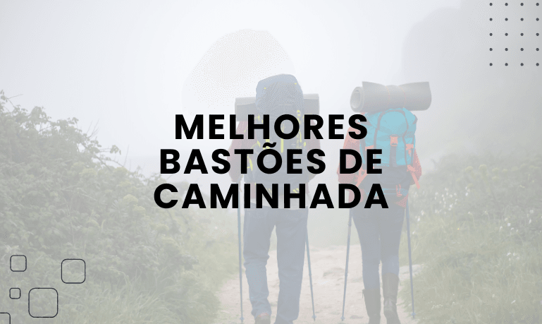 Melhores Bastões de Caminhada: 4 Opções em 2026