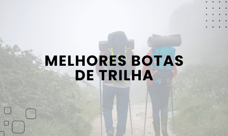 Melhores Botas de Trilha: 5 Melhores Opções em 2026