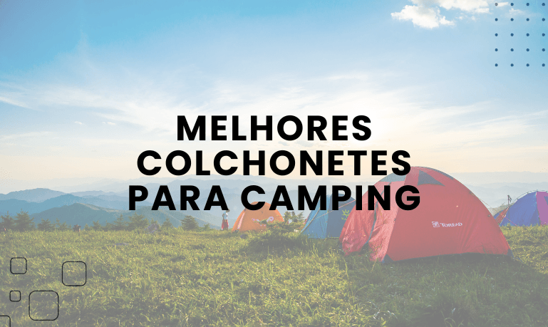 Top 3 Melhores Colchonetes para Camping em 2026