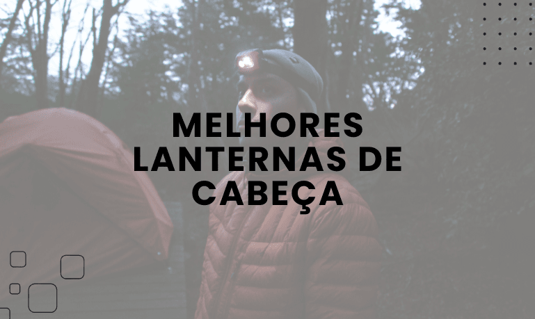 Melhores Lanternas de Cabeça: 6 Melhores em 2026