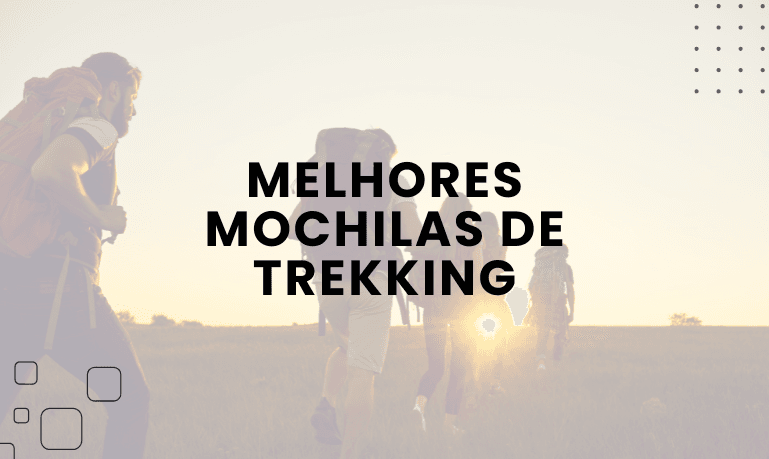 As Melhores Mochilas de Trekking: 5 Melhores em 2026