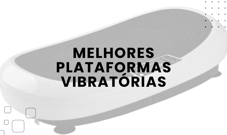 Melhores Plataformas Vibratórias: 4 Melhores em 2026