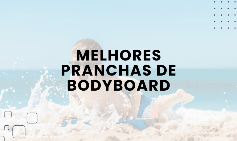 Melhores Pranchas de BodyBoard para Comprar em 2026