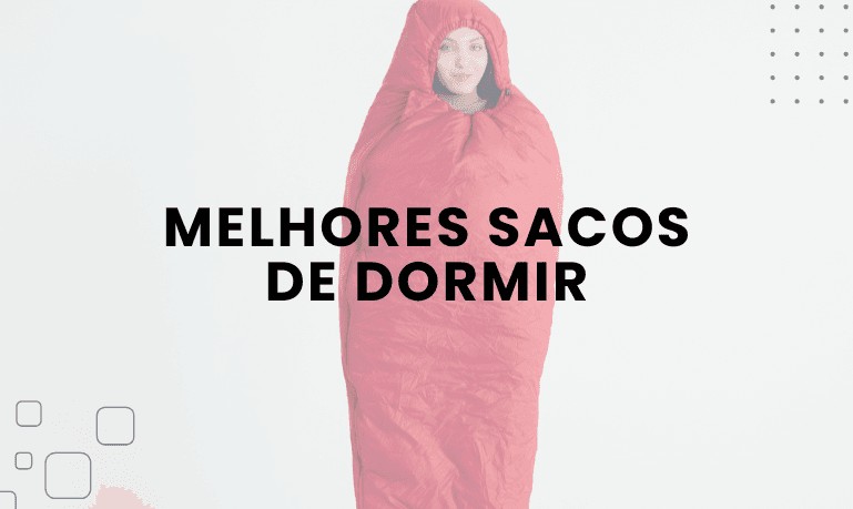 Top 5 Melhores Sacos de Dormir para comprar em 2026