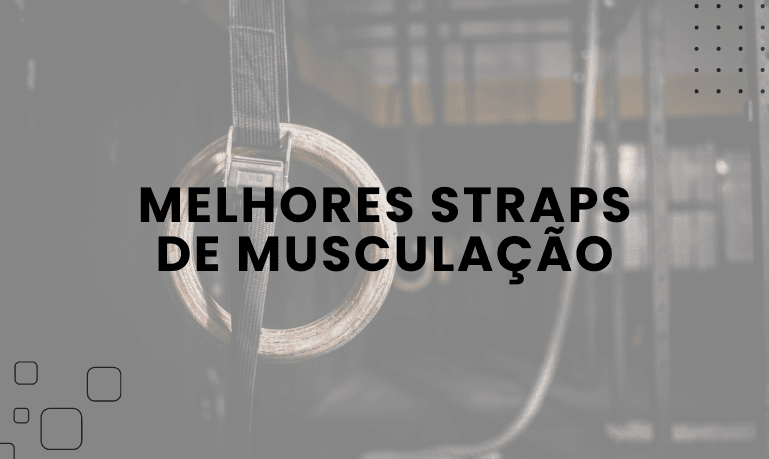 Melhores Straps de Musculação: 6 Melhores em 2026