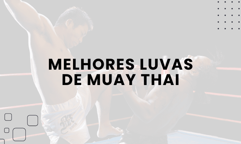 Top 9 Melhores Luvas de Muay Thai em 2026
