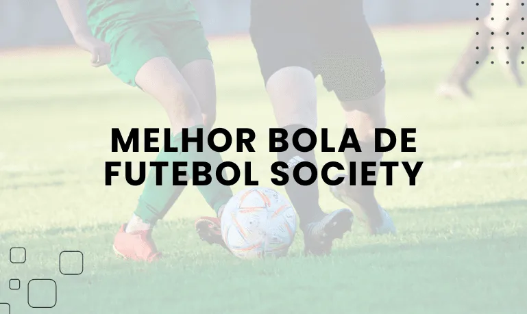 melhor bola futebol society
