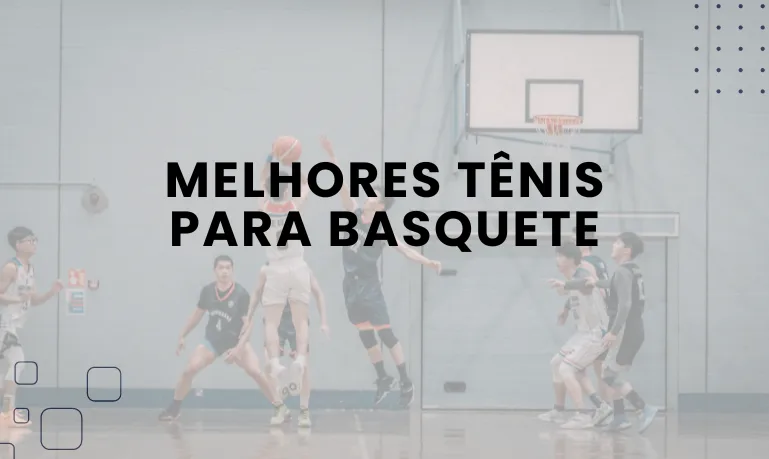 Melhores tênis para Basquete
