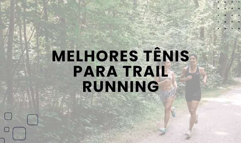 Melhores Tênis para Trail Running