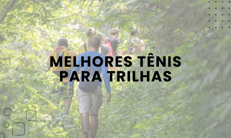 Melhores Tênis para Trilhas