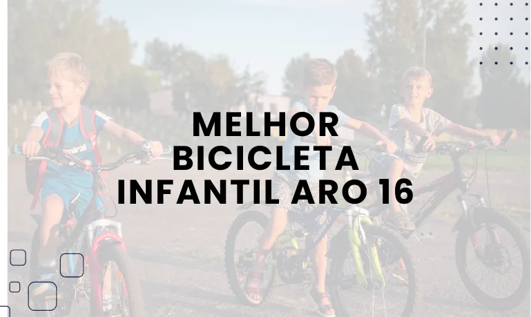 Melhor Bicicleta Infantil Aro 16