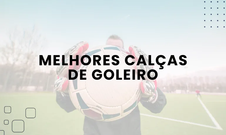 Melhores Calças de Goleiro
