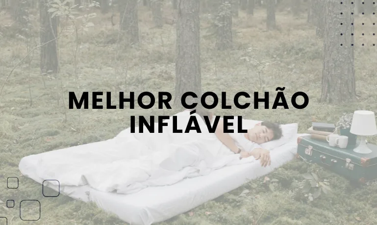 Melhor Colchão Inflável